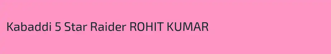 Kabaddi 5 Star Raider ROHIT KUMAR